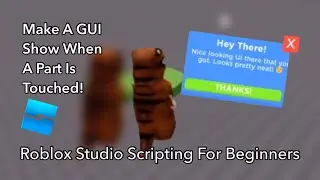 Make A GUI Show When A Part Is Touched! | Roblox Studio