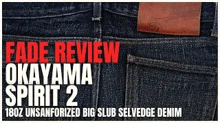 Fade Review - The Okayama Spirit 2 - An 18oz Unsanforized Big Slub Japanese Raw Selvedge Denim