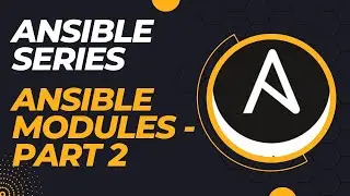 Ansible Series - Episode 8  || Ansible Modules Used In Almost all the Ansible Configuration Code