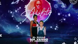 El Chulo Ft Anonimus - Me Vengo (Audio Oficial)
