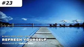 Deep House Mix | Summer 2024 | Refresh Yourself #23 | Carlos Grau