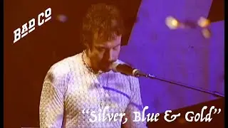 Silver, Blue & Gold Performed Live by  Bad Company