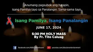 Isang Pamilya, Isang Panalangin Holy Mass & ABS-CBN Fellowship w/ Father Tito Caluag (June 17, 2024)