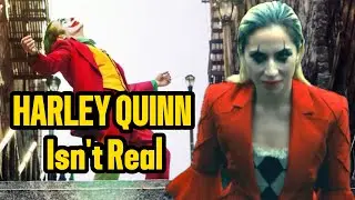 Joker 2 Theory - Harley Quinn Isn't Real