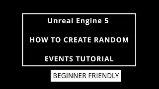 UNREAL ENGINE 5 TUTORIAL HOW TO CREATE AND TRIGGER RANDOM EVENTS