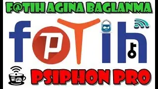 FATİH AĞINA BAĞLANMA 2018 - PSIPHON PRO AYARLARI