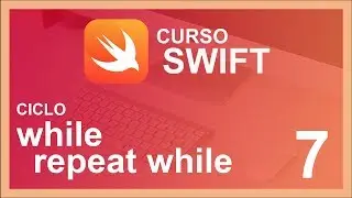 CURSO DE SWIFT 2020 #7 🍎 ciclo WHILE  REPEAT WHILE