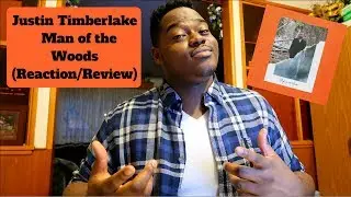 Justin Timberlake - Man of the Woods (Reaction/Review)