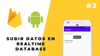Firebase Android #2 - Subir datos en Realtime Database