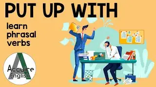 Put Up With : Phrasal Verb