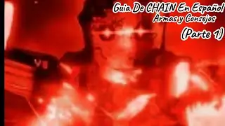 CHAIN-Guia en Español|Armas y consejos (parte 1)