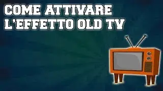 Come attivare l'effetto Old Tv [Crt-Off]