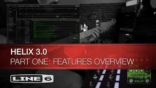 Line 6 | Helix 3.0 | Part One | Features Overview