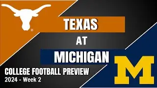 Texas at Michigan Preview and Predictions! - 2024 Week 2 College Football Predictions