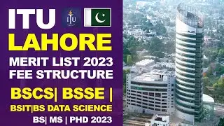 ITU Lahore 1st Merit List 2023 | Fee Structure 2023 |BSCS|BSIT|BSSE|BS Data Science |ITU Lahore2023