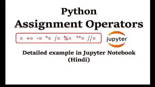 Assignment Operators in Python | Detailed example in Jupyter Notebook (Hindi) | Python for Beginners