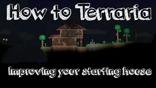 [How To Terraria] - How to improve your starting house!