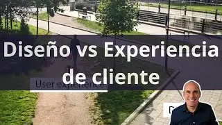 Diseño vs Experiencia de cliente