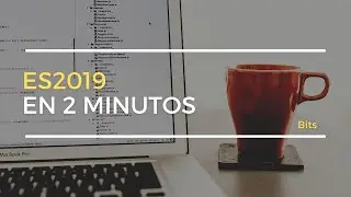 Lo nuevo de ECMAScript 2019 en 2 minutos | Javascript | Bits