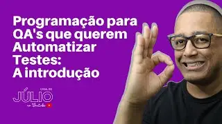 Programação para QA's que querem automatizar testes: A introdução