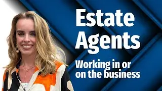 Estate Agents : Working in or on the business?