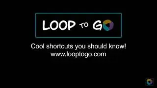 LoopToGo  - Cool shortcuts you should know