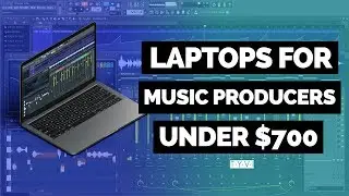 Music Producer Tips: Laptops You Could Buy Under $700 [EP. 2]