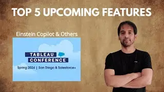 Tableau Top 5 Upcoming Features - May-2024 (Einstein Copilot & Others)