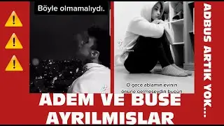 Adem ve Buse neden ayrıldı... Adem ve Buse ayrıldı mı