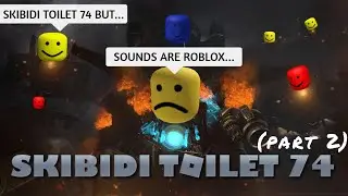 Skibidi Toilet 74 but all sounds are Roblox (part 2)