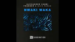 Alexander Zabbi, Frasser, Nico Parga - Nwaki Waka (Original Mix)