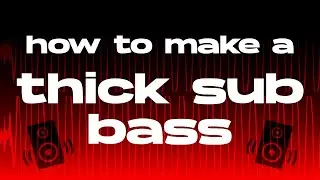 How To Make THICK Sub Basses! (Music Production Tutorial)