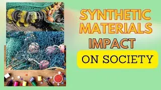 Synthetic Materials Impact on Society | World’s Science |