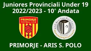 10 Andata -- Primorje - Aris San Polo -- Juniores Provinciali 2022/23