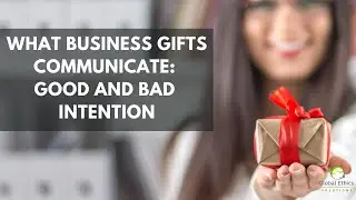What Business Gifts Communicate: Good and Bad Intention