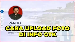 CARA UPLOAD FOTO PROFIL DI INFO GTK TERBARU | CARA GANTI FOTO PROFIL DI INFO GTK UNTUK GURU TERBARU