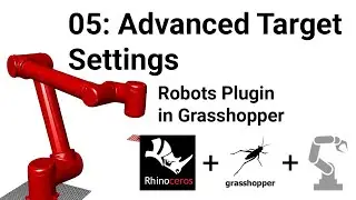 Programming Robots in Grasshopper: 05 Advanced Targets with the "Robots" Plugin