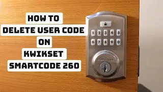 How to Delete a Code on Kwikset SmartCode 260 Lock