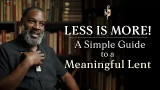 Minimalism for Lent with T.K. Coleman and Fr. Ambrose Criste