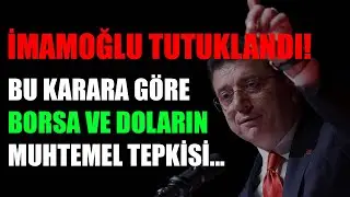 İMAMOĞLU TUTUKLANMA KARARI SONRASI BIST100 TABAN SERİSİ DEVAM MI EDECEK? USDTRY KURU NE OLACAK?