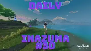 O Archon, Hear Me! | Daily Comissions in Inazuma | 100th Day - Week #15 | Genshin Impact