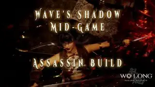 Wo Long: Fallen Dynasty - Mid-Game Assassin Builde & Build-Crafting 101