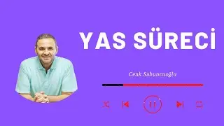 Yas Süreci | Cenk Sabuncuoğlu