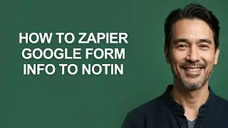 How to Zapier Google Form Info to Notin - KevinHowTo