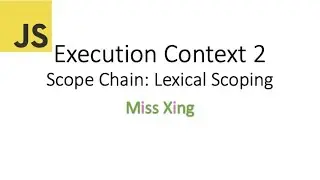 58. JavaScript Execution Context 2: What is Scope Chain? What is Lexical Scoping? Nested Function?