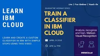 Train your own classifier in IBM Cloud || MadBlocks Technologies || Quarantine Webinar Series