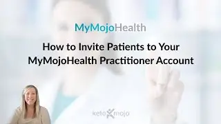 How to Invite Patients to Your MyMojoHealth Practitioner Account