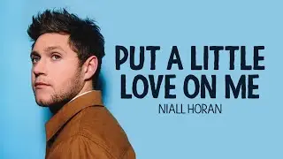 Niall Horan - Put A Little Love On Me (Lyrics)🎵❤️