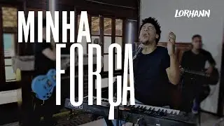 MINHA FORÇA | Lorhann ( Clipe Oficial )