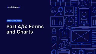 SCRIPTCASE DEMONSTRATION - Part 4/5: Forms and Charts